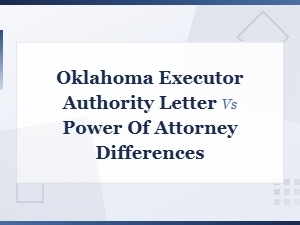 Oklahoma Executor Authority Letter vs Power of Attorney