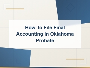 Filing a Final Accounting in Oklahoma Probate