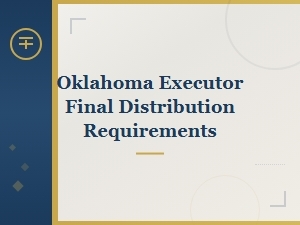 Oklahoma Executor Requirements for Final Distribution