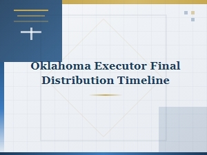Oklahoma Executor's Final Distribution Timeline