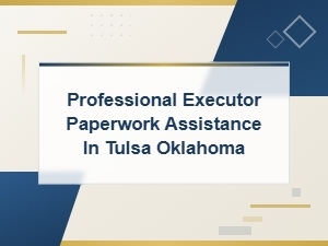 Tulsa Executor Assistance for Estate Inventory Filing